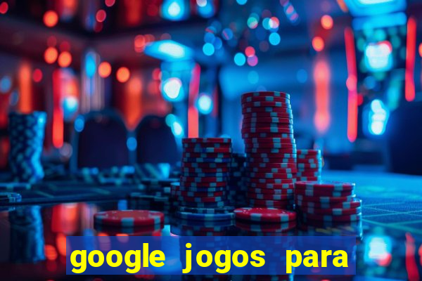 google jogos para ganhar dinheiro